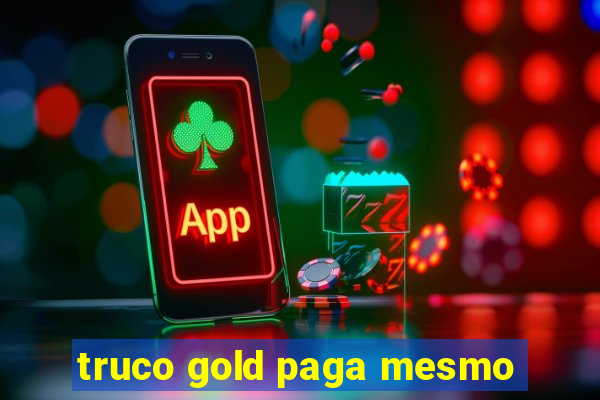 truco gold paga mesmo